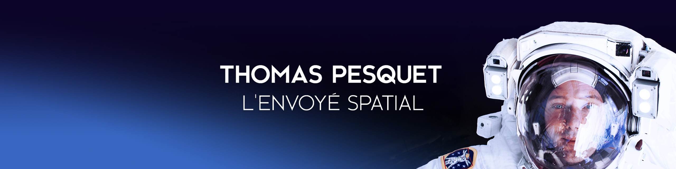 Thomas Pesquet : l'envoyé spatial