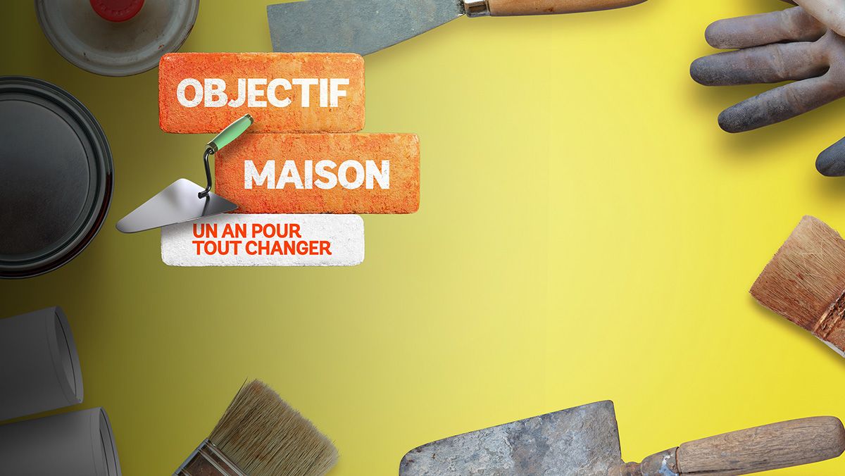 Objectif maison : un an pour tout changer sur 6ter