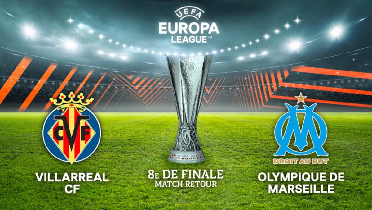 Europa league : 8ème de final retour Villareal-OM