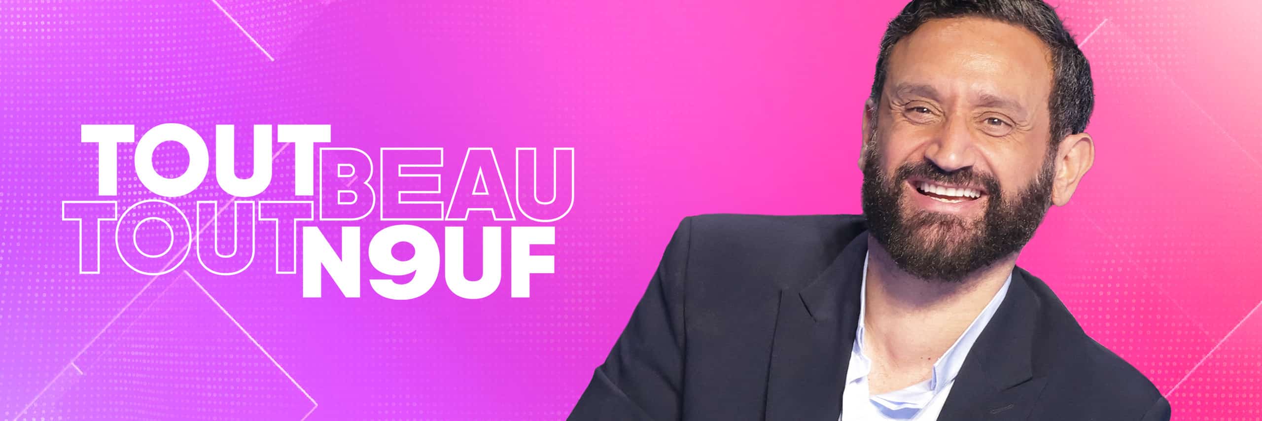 bannière Tout beau, tout n9uf de Cyril Hanouna sur W9
