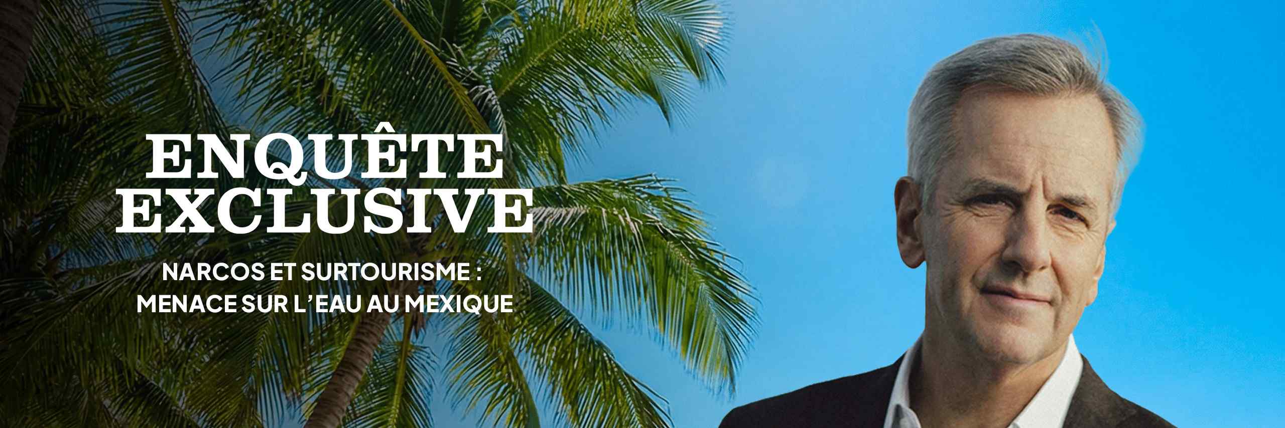 mexique-enquete-exclusive-sur-une-crise-de-leau-explosive-ce-dimanche-13-avril