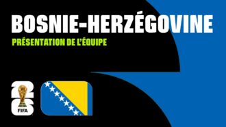 Coupe du Monde 2026 : la Bosnie-Herzégovine peut-elle surprendre dans le groupe B ? 